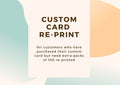 Custom Card Re-Print of 100